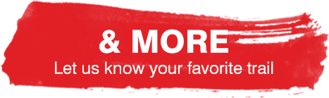 & More, let us know your favorite trail
