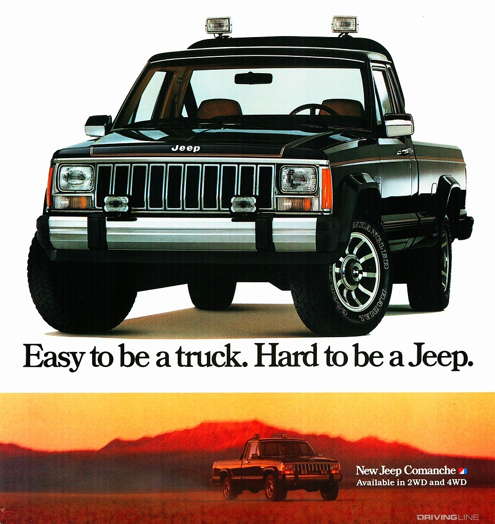 Jeep Comanche Easy To Be A Truck. Hard To Be A Jeep. Available In 2WD and 4WD.