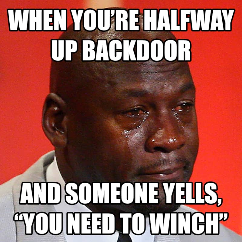 crying Michael Jordan meme - "When you're halfway up Backdoor and someone yells, "You need to winch"